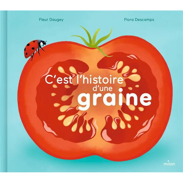 Livre "C’est l’histoire d’une graine" aux Éditions Milan