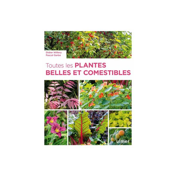 Livre Toutes les plantes belles et comestibles aux Éditions Ulmer - 320 pages
