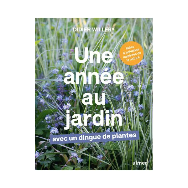 Livre Une année au jardin avec un dingue de plantes aux Éditions Ulmer - 320 pages